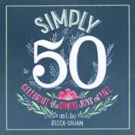 Simply 50 : Celebrate the Simple Joys of Life