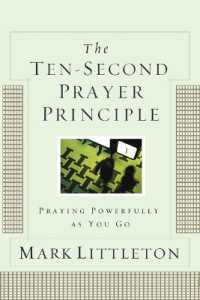 The Ten-Second Prayer Principle : Praying Powerfully as You Go