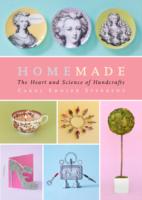 Homemade : The Heart and Science of Handcrafts