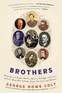 Brothers : What the van Goghs, Booths, Marxes, Kelloggs--and Colts--Tell Us about How Siblings Shape Our Lives and History