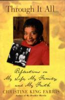 Through It All : Reflections on My Life, My Family, and My Faith