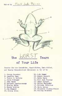 The Worst Years of Your Life : Stories for the Geeked-Out, Angst-Ridden, Lust-Addled, and Deeply Misunderstood Adolescent in All of Us