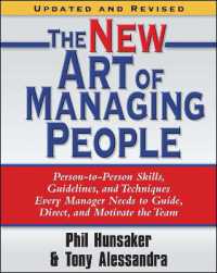 The New Art of Managing People， Updated and Revised : Person-to-Person Skills， Guidelines， and Techniques Every Manager Needs to Guide， Direct， and Motivate the Team