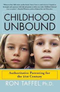 Childhood Unbound : The Powerful New Parenting Approach That Gives Our 21st Century Kids the Authority, Love, and Listening They Need to Thrive