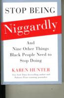 Stop Being Niggardly : And Nine Other Things Black People Need to Stop Doing （1ST）