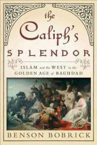 The Caliph's Splendor : Islam and the West in the Golden Age of Baghdad
