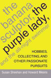 The Banana Sculptor, the Purple Lady, and the All-Night Swimmer : Hobbies, Collecting, and Other Passionate Pursuits