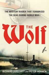 The Wolf : The Mystery Raider That Terrorized the Seas during World War I