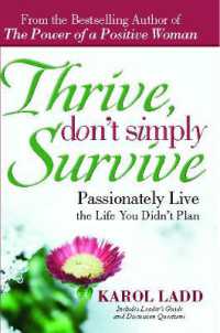 Thrive, Don't Simply Survive : Passionately Live the Life You Didn't Plan