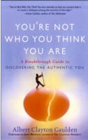 You're Not Who You Think You Are : A Breakthrough Guide to Discovering the Authentic You （Reprint）