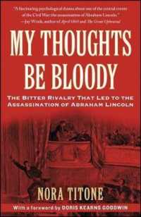 My Thoughts Be Bloody : The Bitter Rivalry That Led to the Assassination of Abraham Lincoln