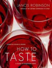 How to Taste : A Guide to Enjoying Wine （Revised, Updated）