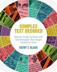 Complex Text Decoded : How to Design Lessons and Use Strategies That Target Authentic Texts