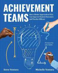 Achievement Teams : How a Better Approach to PLCs Can Improve Student Outcomes and Teacher Efficacy