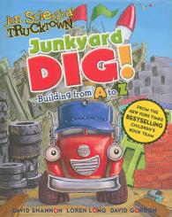 Junkyard Dig! : Building from a to Z (Jon Scieszka's Trucktown) （Board Book）