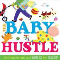 The Baby Hustle : An Interactive Book with Wiggles and Giggles! （Board Book）