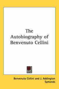 The Autobiography of Benvenuto Cellini