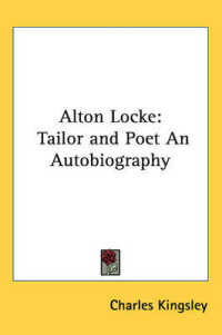 Alton Locke : Tailor and Poet an Autobiography