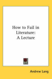 How to Fail in Literature : A Lecture
