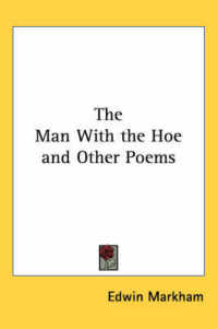 The Man with the Hoe and Other Poems