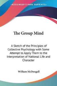 The Group Mind : A Sketch of the Principles of Collective Psychology with Some Attempt to Apply Them to the Interpretation of National Life and Character