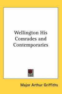Wellington His Comrades and Contemporaries