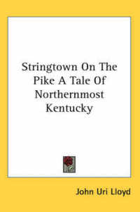 Stringtown on the Pike a Tale of Northernmost Kentucky