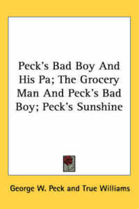 Peck's Bad Boy and His Pa; the Grocery Man and Peck's Bad Boy; Peck's Sunshine