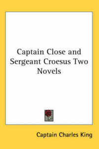 Captain Close and Sergeant Croesus Two Novels