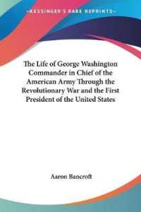 The Life of George Washington Commander in Chief of the American Army through the Revolutionary War and the First President of the United States （Ff/Explosive Ex）
