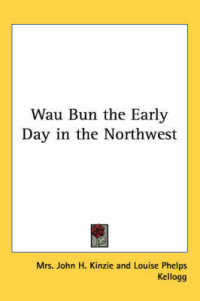 Wau Bun the Early Day in the Northwest