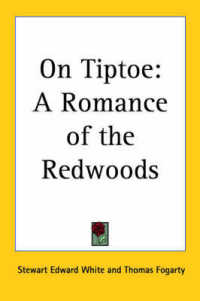 On Tiptoe : A Romance of the Redwoods （Special）