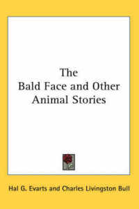 The Bald Face and Other Animal Stories