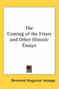 The Coming of the Friars and Other Historic Essays