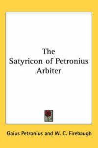 The Satyricon of Petronius Arbiter