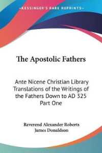 The Apostolic Fathers : Ante Nicene Christian Library Translations of the Writings of the Fathers Down to AD 325 Part One