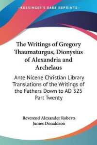 The Writings of Gregory Thaumaturgus, Dionysius of Alexandria and Archelaus : Ante Nicene Christian Library Translations of the Writings of the Fathers Down to AD 325 Part Twenty