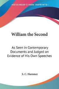 William the Second : As Seen in Contemporary Documents and Judged on Evidence of His Own Speeches