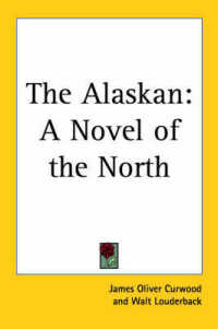 The Alaskan : A Novel of the North