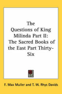 The Questions of King Milinda Part II : The Sacred Books of the East Part Thirty-Six