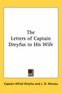 The Letters of Captain Dreyfus to His Wife