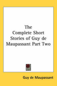 The Complete Short Stories of Guy De Maupassant Part Two
