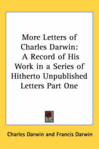 More Letters of Charles Darwin : A Record of His Work in a Series of Hitherto Unpublished Letters Part One