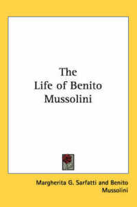 The Life of Benito Mussolini