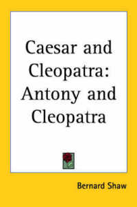 Caesar and Cleopatra : Antony and Cleopatra