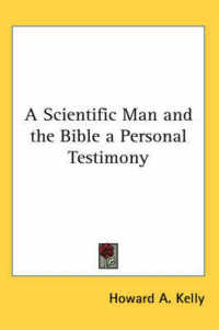 A Scientific Man and the Bible a Personal Testimony