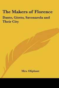 The Makers of Florence : Dante, Giotto, Savonarola and Their City