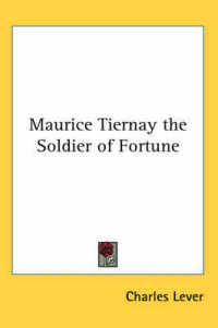 Maurice Tiernay the Soldier of Fortune