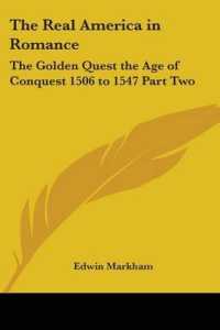 The Real America in Romance : The Golden Quest the Age of Conquest 1506 to 1547 Part Two