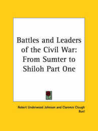 Battles and Leaders of the Civil War : From Sumter to Shiloh Part One